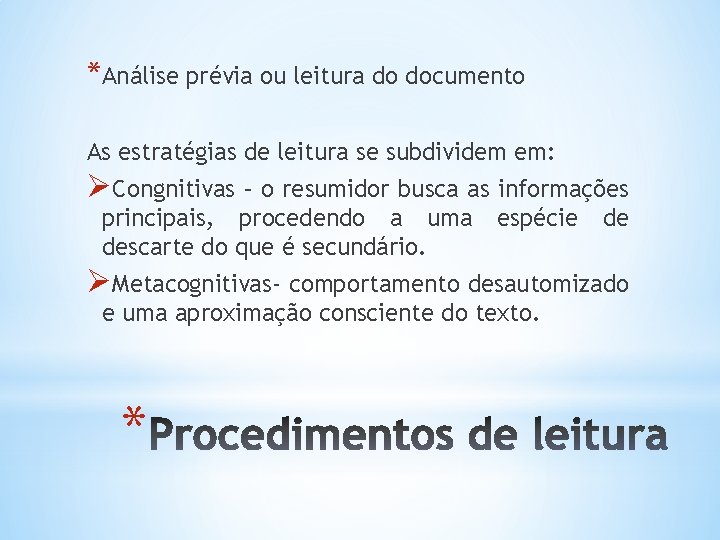 *Análise prévia ou leitura do documento As estratégias de leitura se subdividem em: ØCongnitivas