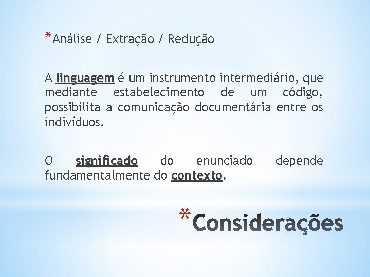 *Análise / Extração / Redução A linguagem é um instrumento intermediário, que mediante estabelecimento