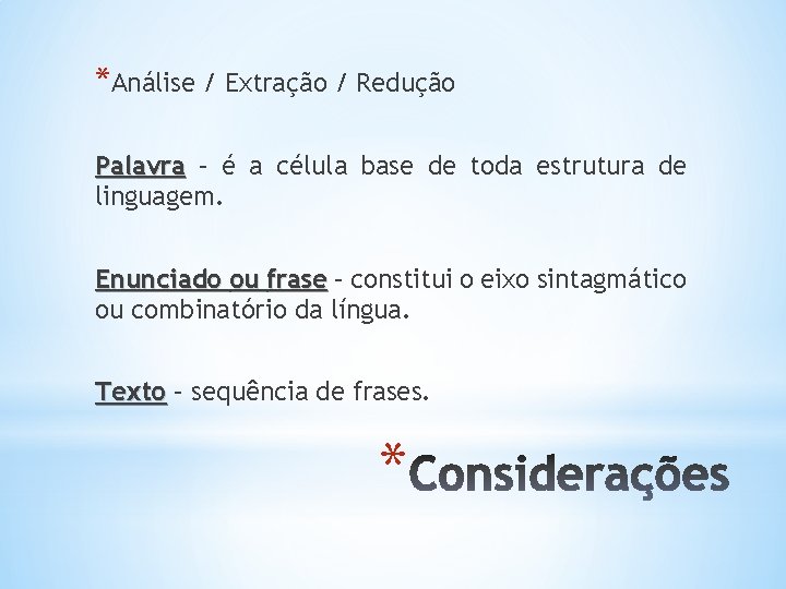 *Análise / Extração / Redução Palavra – é a célula base de toda estrutura