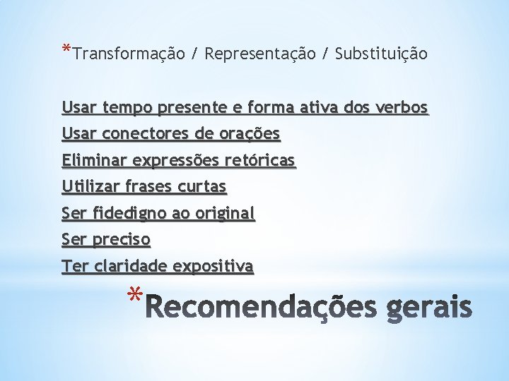 *Transformação / Representação / Substituição Usar tempo presente e forma ativa dos verbos Usar