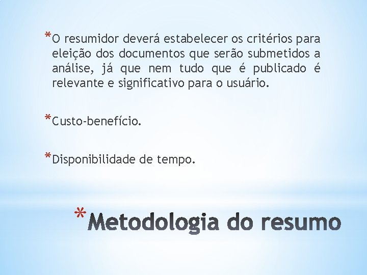 *O resumidor deverá estabelecer os critérios para eleição dos documentos que serão submetidos a