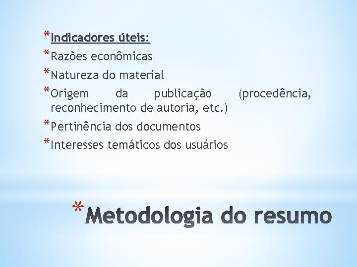 *Indicadores úteis: *Razões econômicas *Natureza do material *Origem da publicação reconhecimento de autoria, etc.