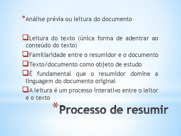 *Análise prévia ou leitura do documento q. Leitura do texto (única forma de adentrar