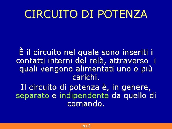 CIRCUITO DI POTENZA È il circuito nel quale sono inseriti i contatti interni del CIRCUITO DI POTENZA È il circuito nel quale sono inseriti i contatti interni del