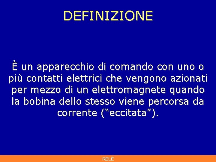 DEFINIZIONE È un apparecchio di comando con uno o più contatti elettrici che vengono DEFINIZIONE È un apparecchio di comando con uno o più contatti elettrici che vengono