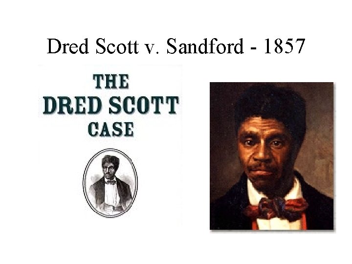 Dred Scott v. Sandford - 1857 