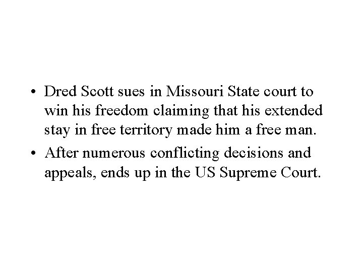  • Dred Scott sues in Missouri State court to win his freedom claiming