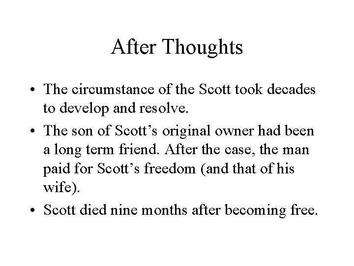 After Thoughts • The circumstance of the Scott took decades to develop and resolve.