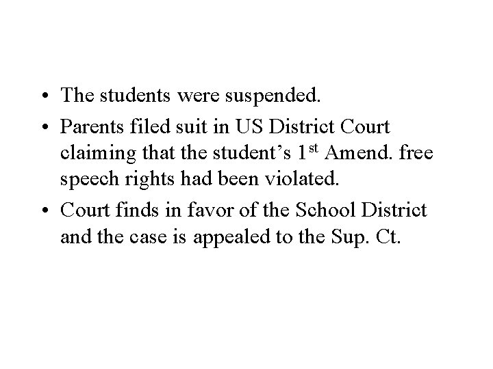  • The students were suspended. • Parents filed suit in US District Court