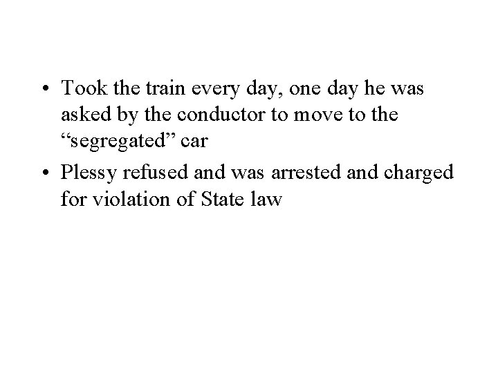  • Took the train every day, one day he was asked by the