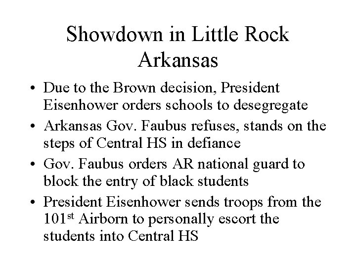 Showdown in Little Rock Arkansas • Due to the Brown decision, President Eisenhower orders