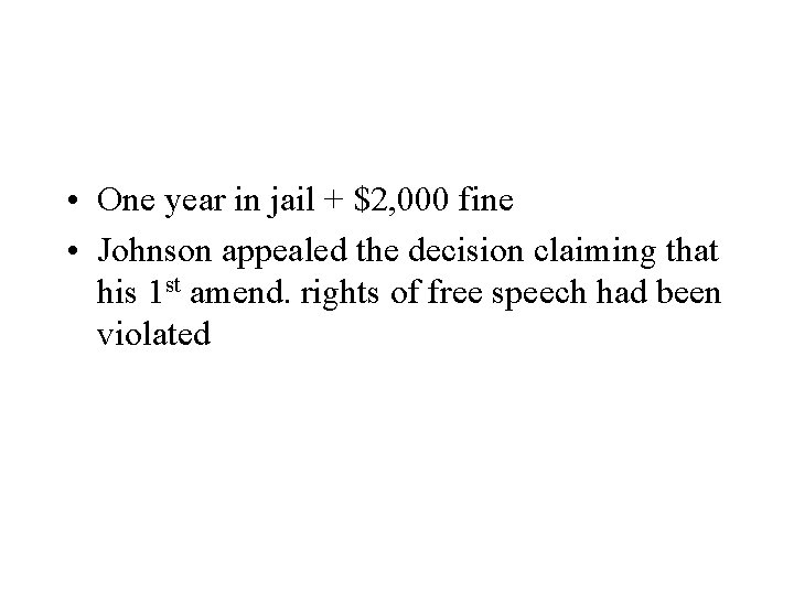  • One year in jail + $2, 000 fine • Johnson appealed the