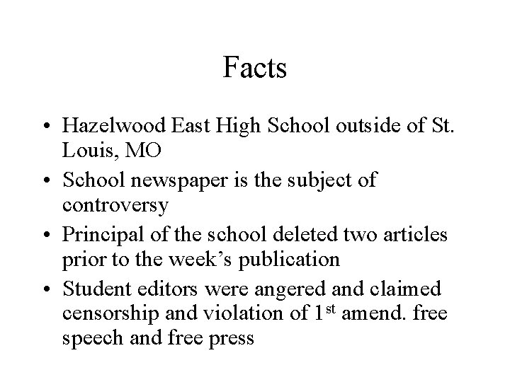 Facts • Hazelwood East High School outside of St. Louis, MO • School newspaper