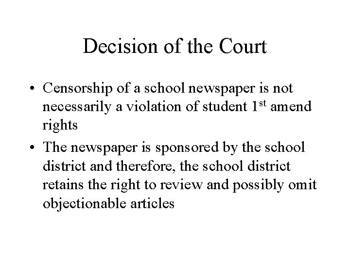 Decision of the Court • Censorship of a school newspaper is not necessarily a