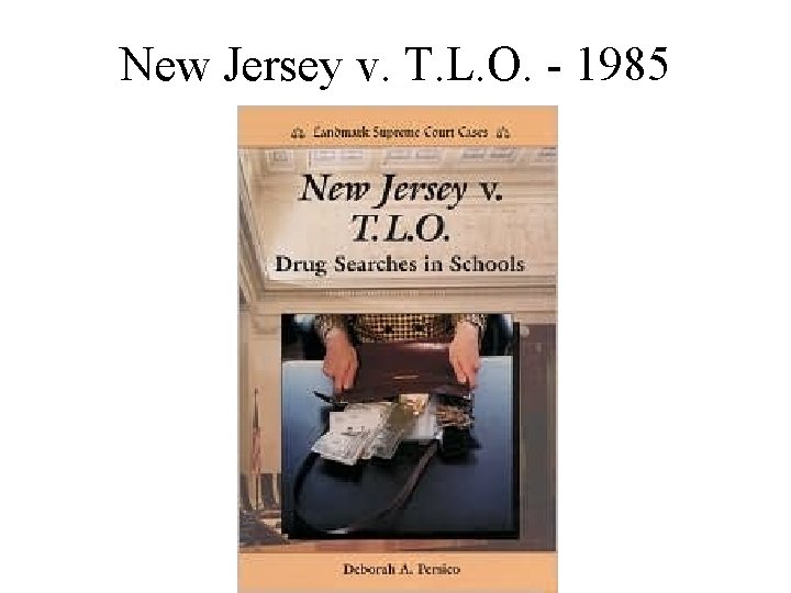 New Jersey v. T. L. O. - 1985 