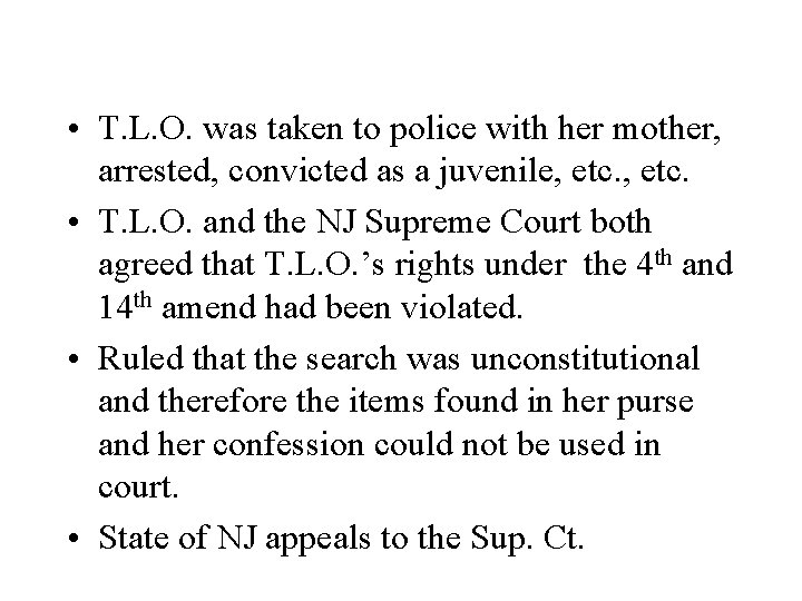  • T. L. O. was taken to police with her mother, arrested, convicted