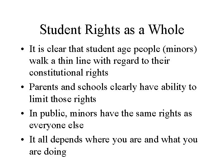 Student Rights as a Whole • It is clear that student age people (minors)