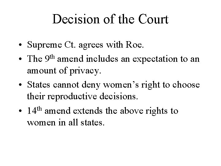 Decision of the Court • Supreme Ct. agrees with Roe. • The 9 th