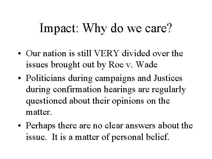 Impact: Why do we care? • Our nation is still VERY divided over the