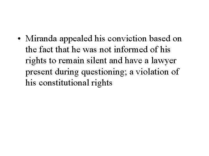  • Miranda appealed his conviction based on the fact that he was not