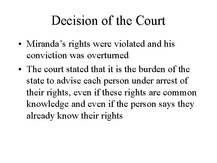 Decision of the Court • Miranda’s rights were violated and his conviction was overturned