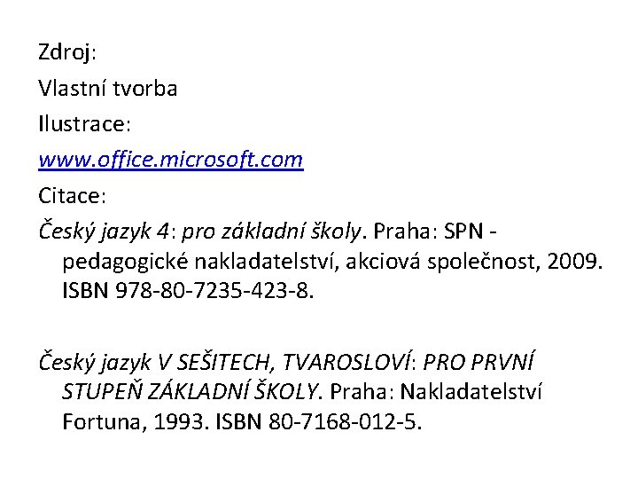Zdroj: Vlastní tvorba Ilustrace: www. office. microsoft. com Citace: Český jazyk 4: pro základní