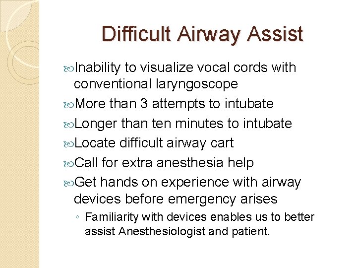 Difficult Airway Assist Inability to visualize vocal cords with conventional laryngoscope More than 3