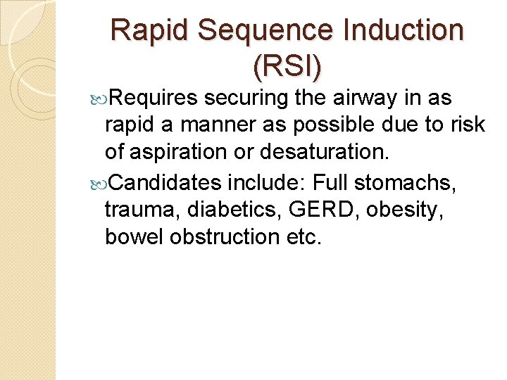 Rapid Sequence Induction (RSI) Requires securing the airway in as rapid a manner as