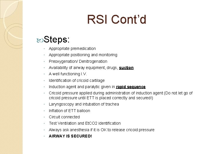 RSI Cont’d Steps: ◦ Appropriate premedication ◦ Appropriate positioning and monitoring ◦ Preoxygenation/ Denitrogenation
