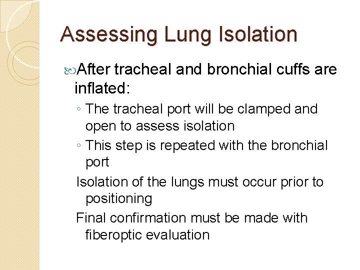 Assessing Lung Isolation After tracheal and bronchial cuffs are inflated: ◦ The tracheal port