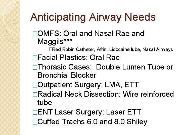 Anticipating Airway Needs �OMFS: Oral and Nasal Rae and Maggils*** �Red Robin Catheter, Afrin,