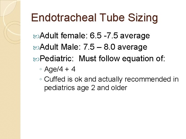 Endotracheal Tube Sizing Adult female: 6. 5 -7. 5 average Adult Male: 7. 5