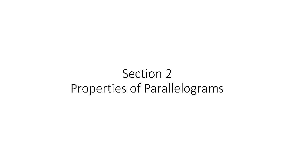 Section 2 Properties of Parallelograms 