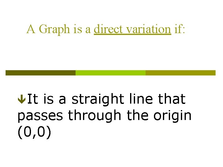 A Graph is a direct variation if: ê It is a straight line that A Graph is a direct variation if: ê It is a straight line that