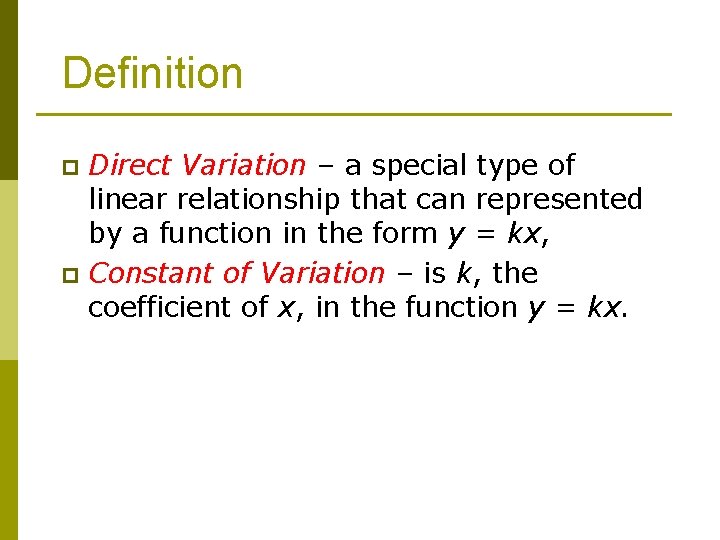 Definition Direct Variation – a special type of linear relationship that can represented by Definition Direct Variation – a special type of linear relationship that can represented by