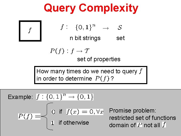 Query Complexity n bit strings set of properties How many times do we need