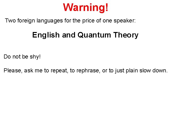 Warning! Two foreign languages for the price of one speaker: English and Quantum Theory