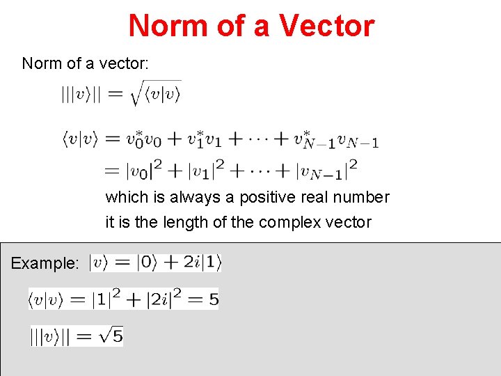 Norm of a Vector Norm of a vector: which is always a positive real