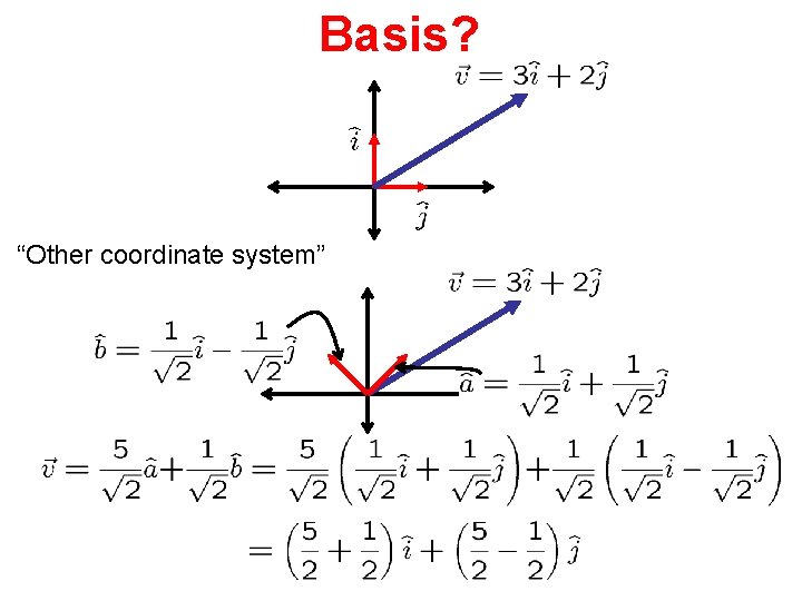 Basis? “Other coordinate system” 