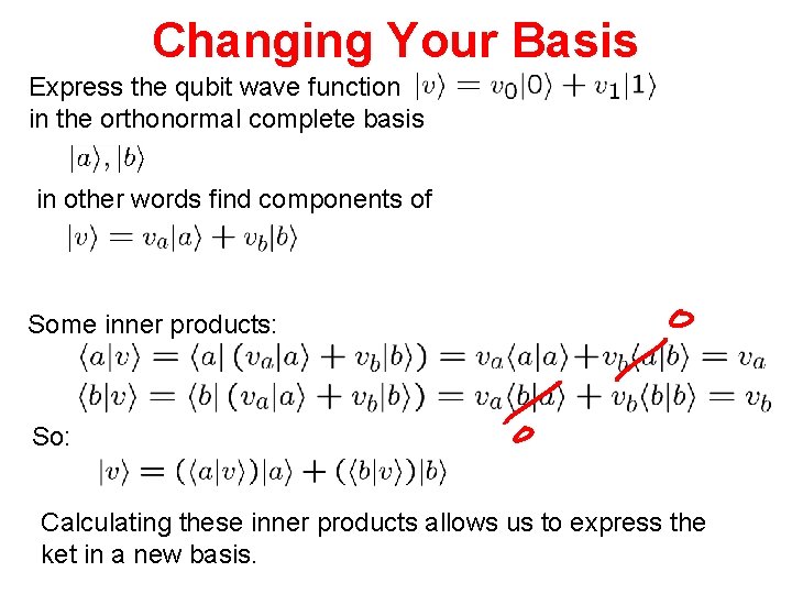 Changing Your Basis Express the qubit wave function in the orthonormal complete basis in
