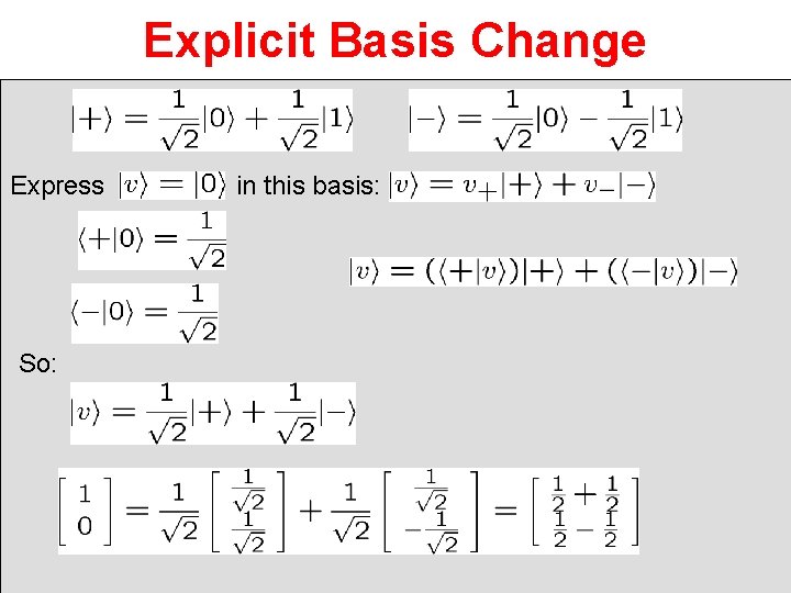 Explicit Basis Change Express So: in this basis: 