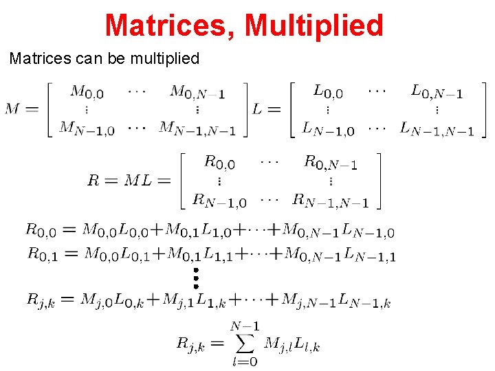 Matrices, Multiplied Matrices can be multiplied 