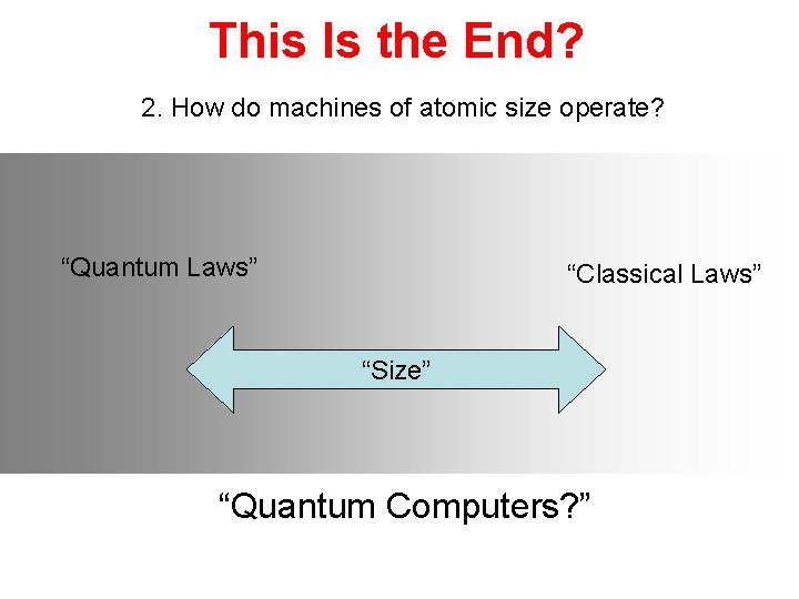 This Is the End? 2. How do machines of atomic size operate? “Quantum Laws”