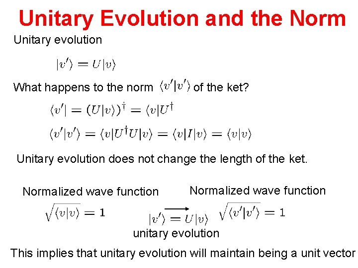 Unitary Evolution and the Norm Unitary evolution What happens to the norm of the