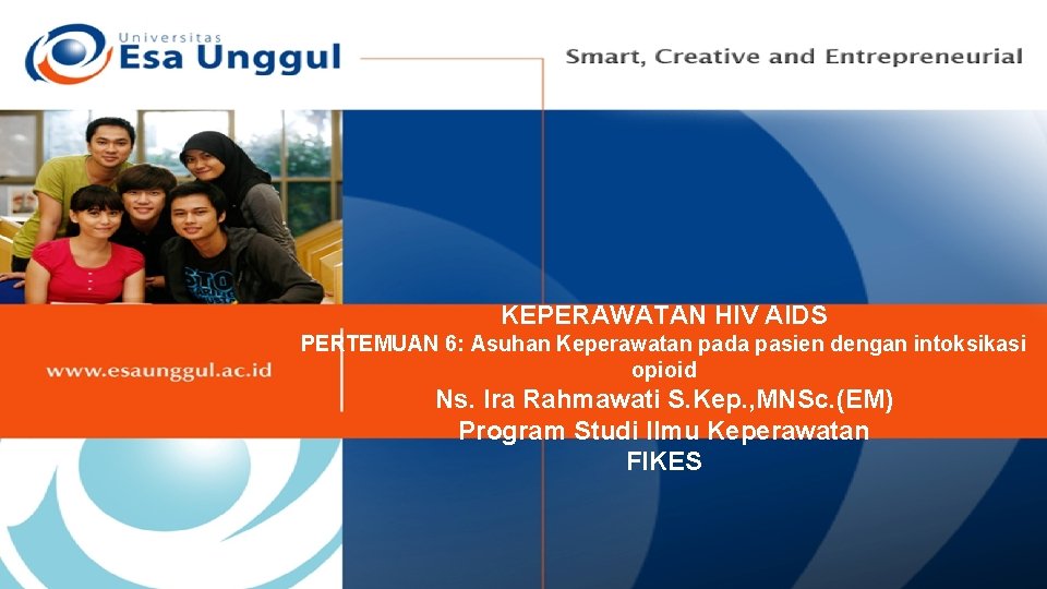 KEPERAWATAN HIV AIDS PERTEMUAN 6: Asuhan Keperawatan pada pasien dengan intoksikasi opioid Ns. Ira