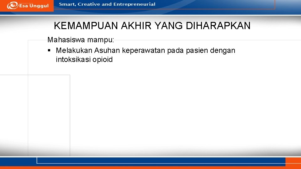 KEMAMPUAN AKHIR YANG DIHARAPKAN Mahasiswa mampu: § Melakukan Asuhan keperawatan pada pasien dengan intoksikasi