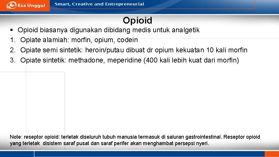 Opioid § Opioid biasanya digunakan dibidang medis untuk analgetik 1. Opiate alamiah: morfin, opium,
