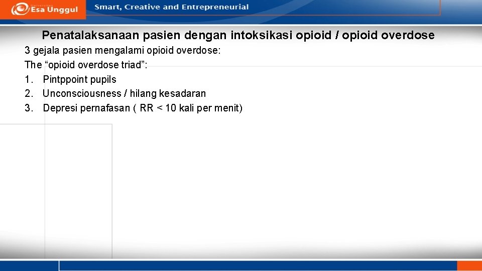 Penatalaksanaan pasien dengan intoksikasi opioid / opioid overdose 3 gejala pasien mengalami opioid overdose: