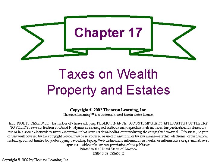 Chapter 17 Taxes on Wealth Property and Estates Copyright © 2002 Thomson Learning, Inc.