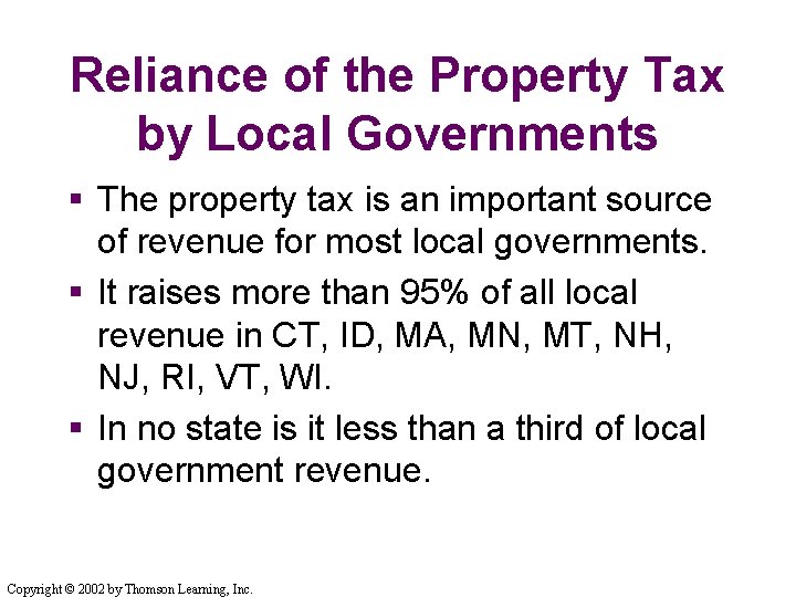 Reliance of the Property Tax by Local Governments § The property tax is an